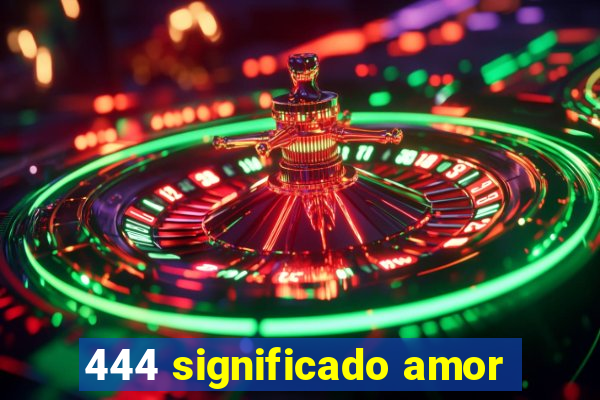 444 significado amor